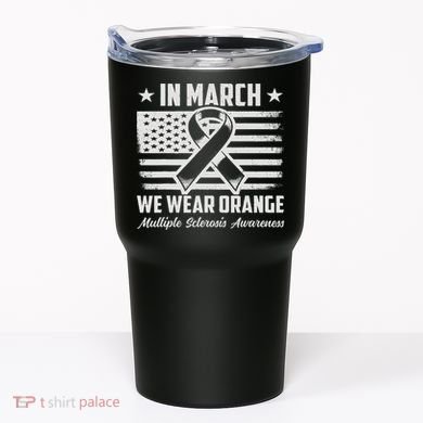 In March We Wear Orange For Multiple Sclerosis Awareness Ms Tumbler