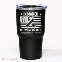 In March We Wear Orange For Multiple Sclerosis Awareness Ms Tumbler thumb 0