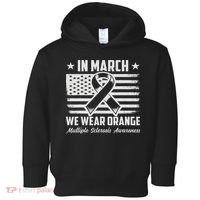 In March We Wear Orange For Multiple Sclerosis Awareness Ms Toddler Hoodie thumb 0