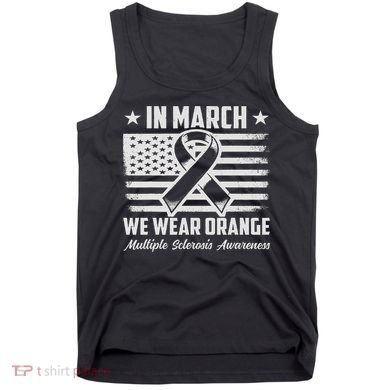 In March We Wear Orange For Multiple Sclerosis Awareness Ms Tank Top