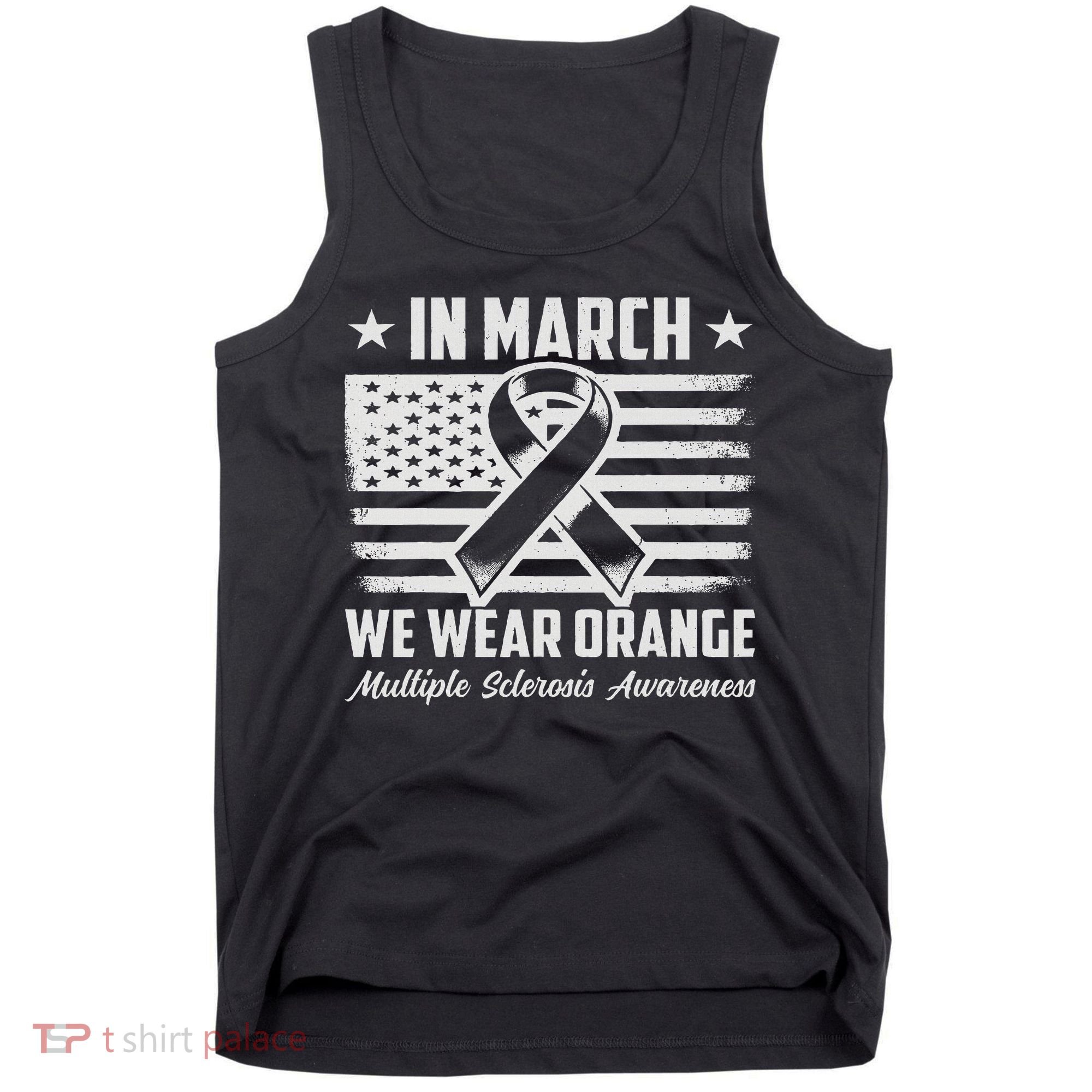 In March We Wear Orange For Multiple Sclerosis Awareness Ms Tank Top