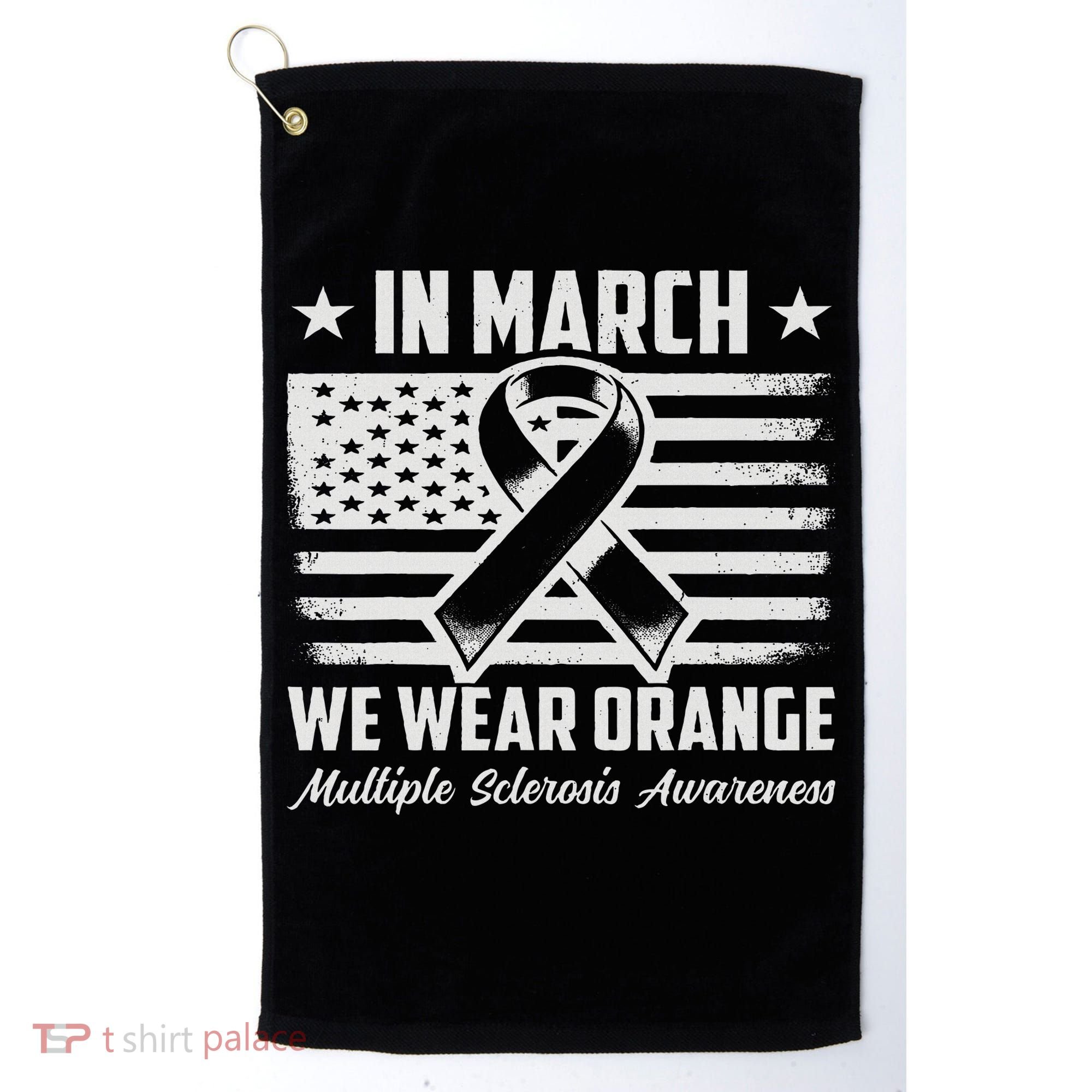 In March We Wear Orange For Multiple Sclerosis Awareness Ms Golf Towel
