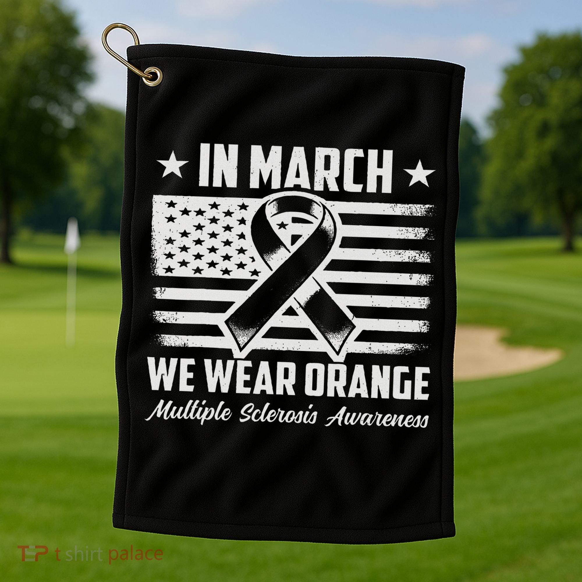 In March We Wear Orange For Multiple Sclerosis Awareness Ms Golf Towel