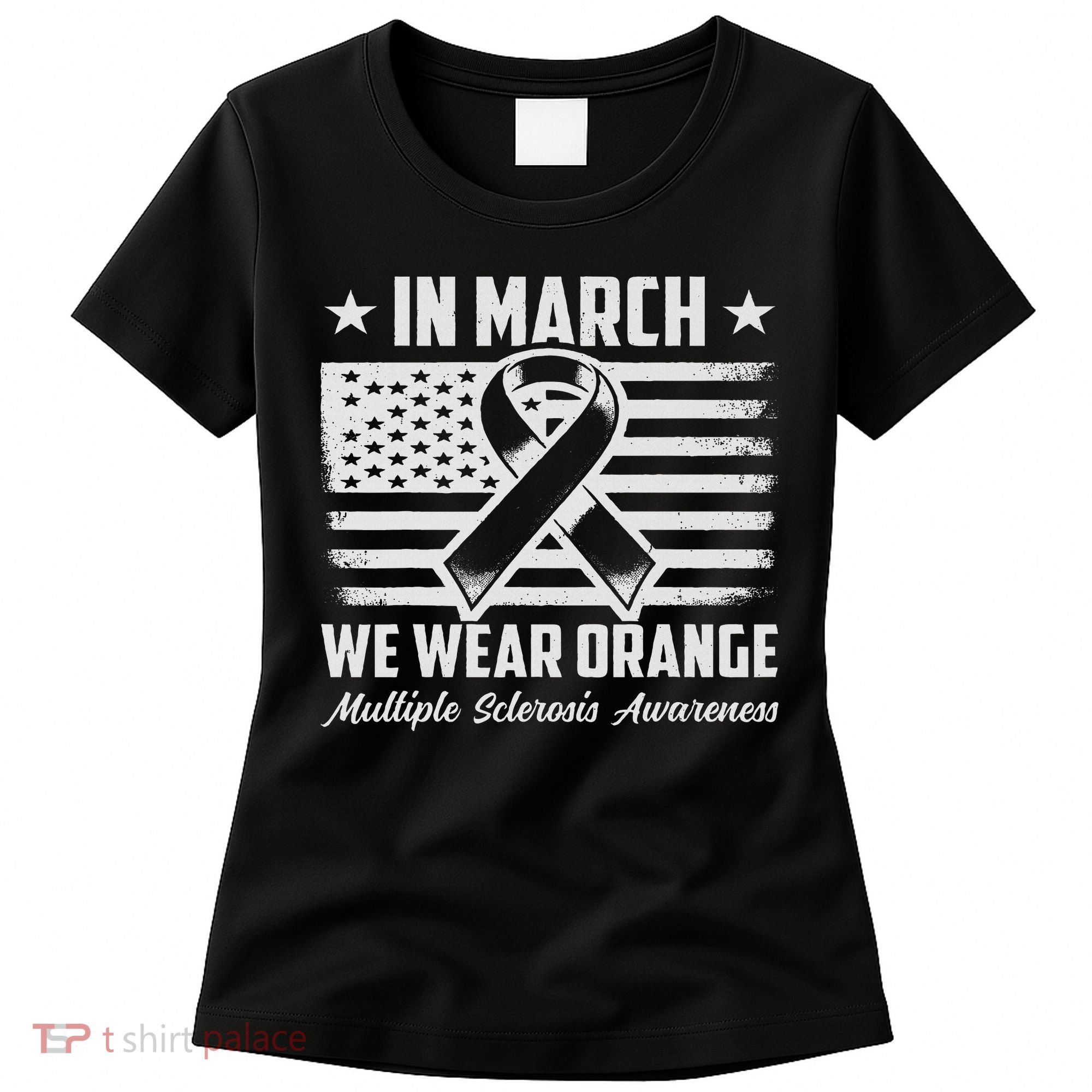 In March We Wear Orange For Multiple Sclerosis Awareness Ms Women's T-Shirt