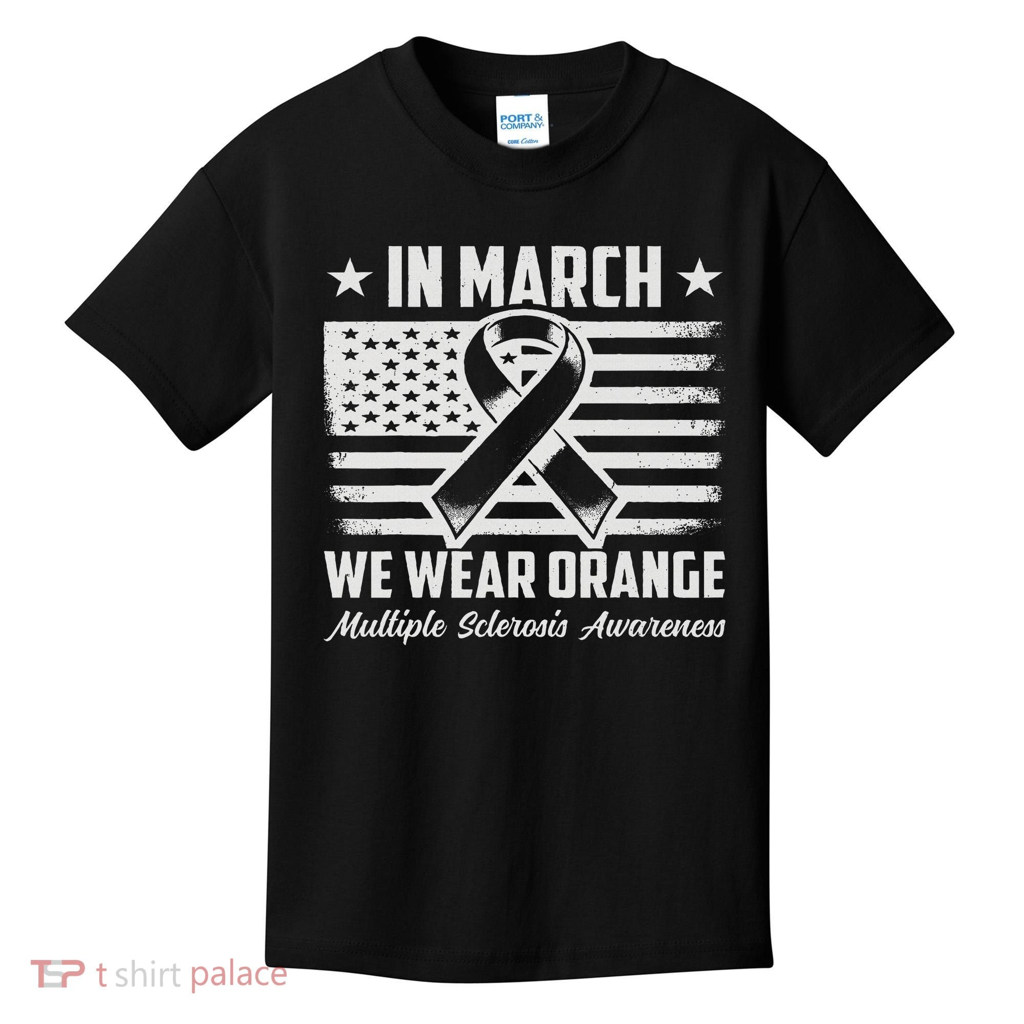 In March We Wear Orange For Multiple Sclerosis Awareness Ms Kids T-Shirt