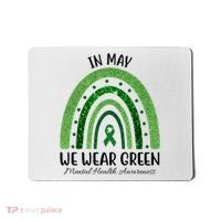 In May We Wear Green Mental Health Awareness Rainbow Mousepad thumb 0