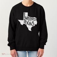 I Messed With Texas DonT Mess With This Texan Funny Texas Women's Sweatshirt thumb 0