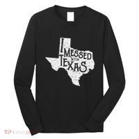 I Messed With Texas DonT Mess With This Texan Funny Texas Long Sleeve Shirt thumb 0