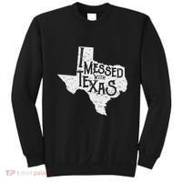 I Messed With Texas DonT Mess With This Texan Funny Texas Sweatshirt thumb 0