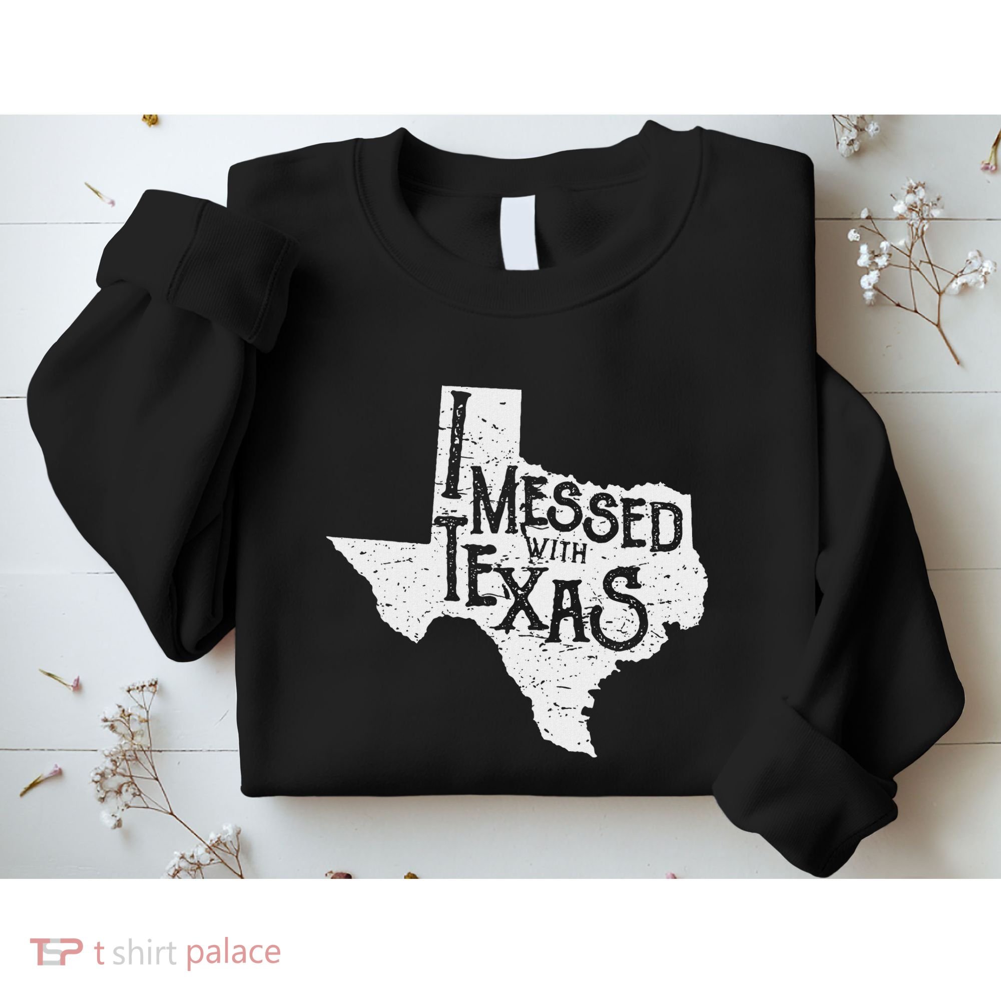 I Messed With Texas DonT Mess With This Texan Funny Texas Sweatshirt