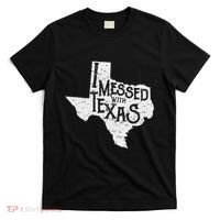 I Messed With Texas DonT Mess With This Texan Funny Texas T-Shirt thumb 0