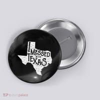 I Messed With Texas DonT Mess With This Texan Funny Texas Button thumb 0