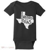 I Messed With Texas DonT Mess With This Texan Funny Texas Baby Bodysuit thumb 0
