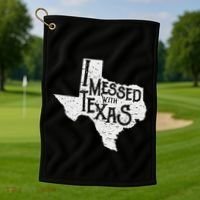 I Messed With Texas DonT Mess With This Texan Funny Texas Golf Towel thumb 1