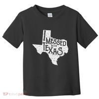 I Messed With Texas DonT Mess With This Texan Funny Texas Toddler T-Shirt thumb 0