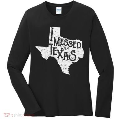 I Messed With Texas DonT Mess With This Texan Funny Texas Women's Long Sleeve Shirt