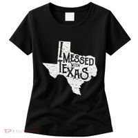 I Messed With Texas DonT Mess With This Texan Funny Texas Women's T-Shirt thumb 0