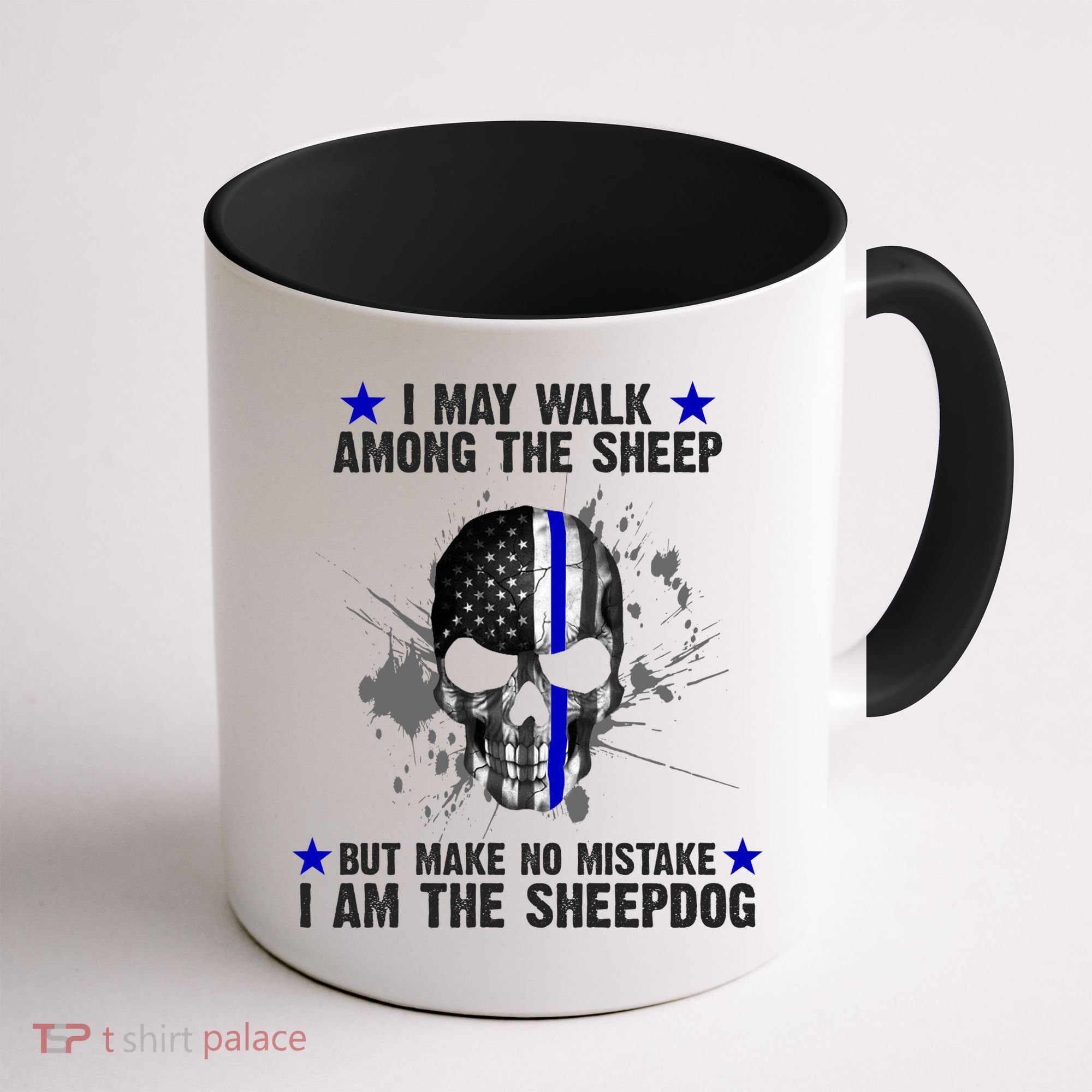 I May Walk Among The Sheep Make No Mistake I'm The Sheepdog Coffee Mug