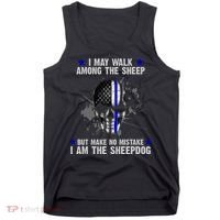 I May Walk Among The Sheep Make No Mistake I'm The Sheepdog Tank Top thumb 0