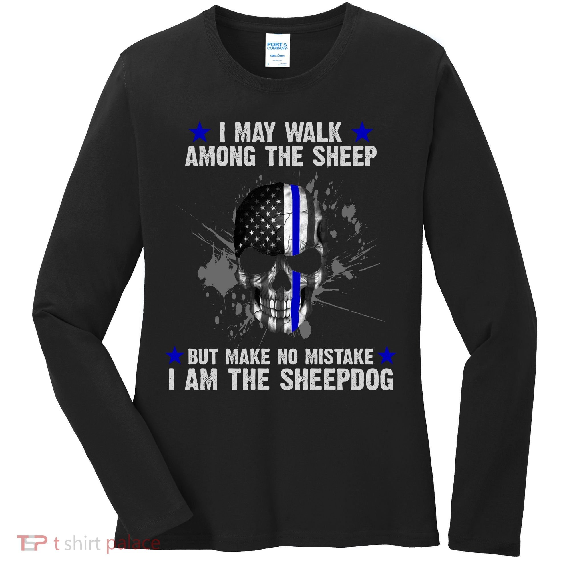 I May Walk Among The Sheep Make No Mistake I'm The Sheepdog Women's Long Sleeve Shirt