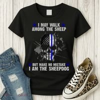 I May Walk Among The Sheep Make No Mistake I'm The Sheepdog Women's T-Shirt thumb 3