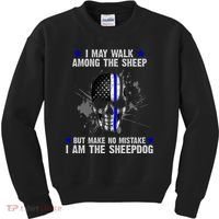 I May Walk Among The Sheep Make No Mistake I'm The Sheepdog Kids Sweatshirt thumb 0