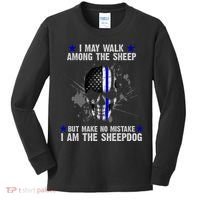 I May Walk Among The Sheep Make No Mistake I'm The Sheepdog Kids Long Sleeve Shirt thumb 0