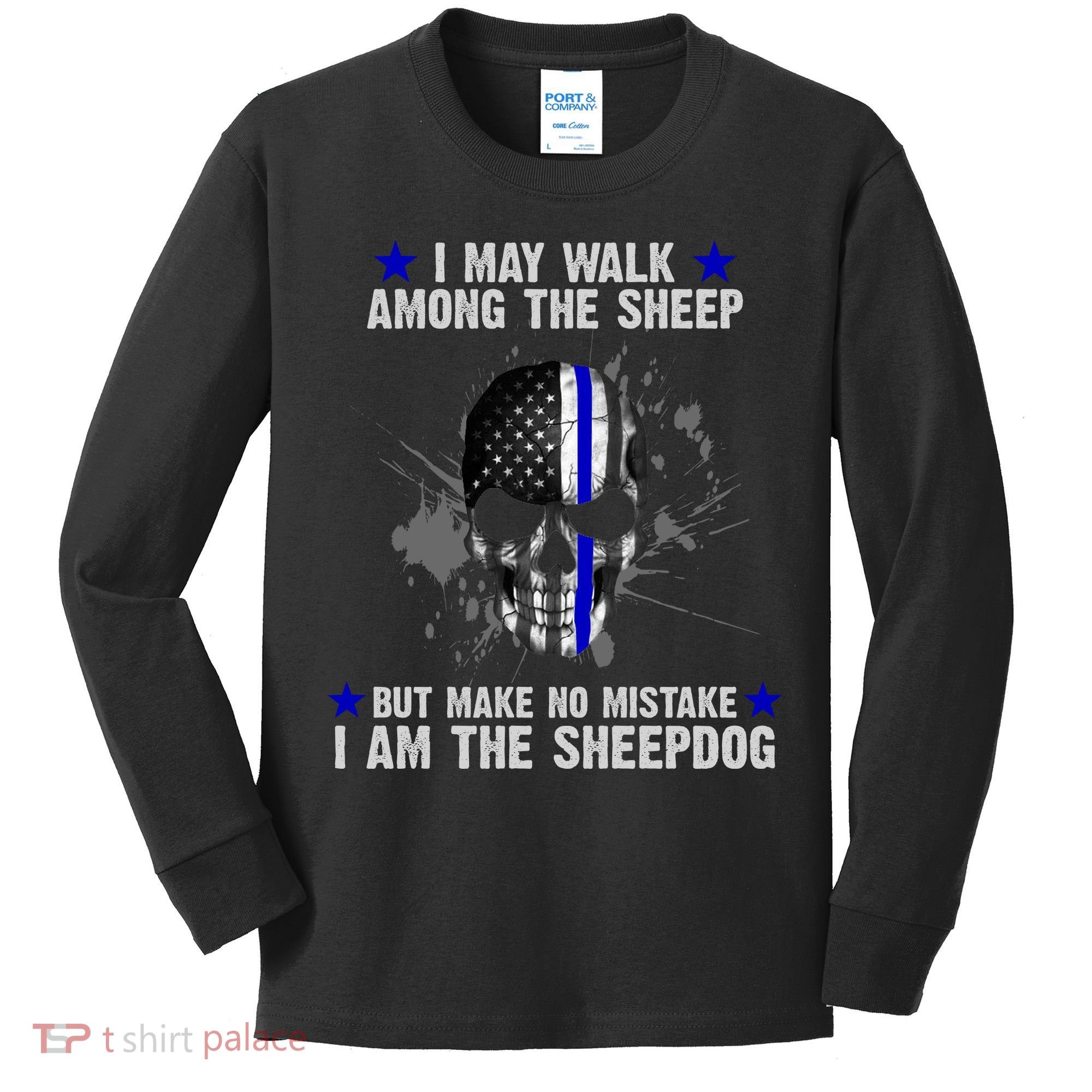 I May Walk Among The Sheep Make No Mistake I'm The Sheepdog Kids Long Sleeve Shirt