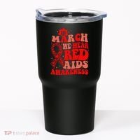 In March We Wear Red HIV AIDS Awareness Aids Hiv Warrior 2 Tumbler thumb 0
