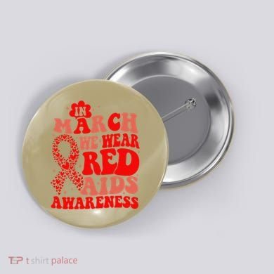 In March We Wear Red HIV AIDS Awareness Aids Hiv Warrior 2 Button
