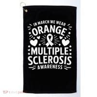 In March We Wear Orange For Multiple Sclerosis Awareness Golf Towel thumb 0