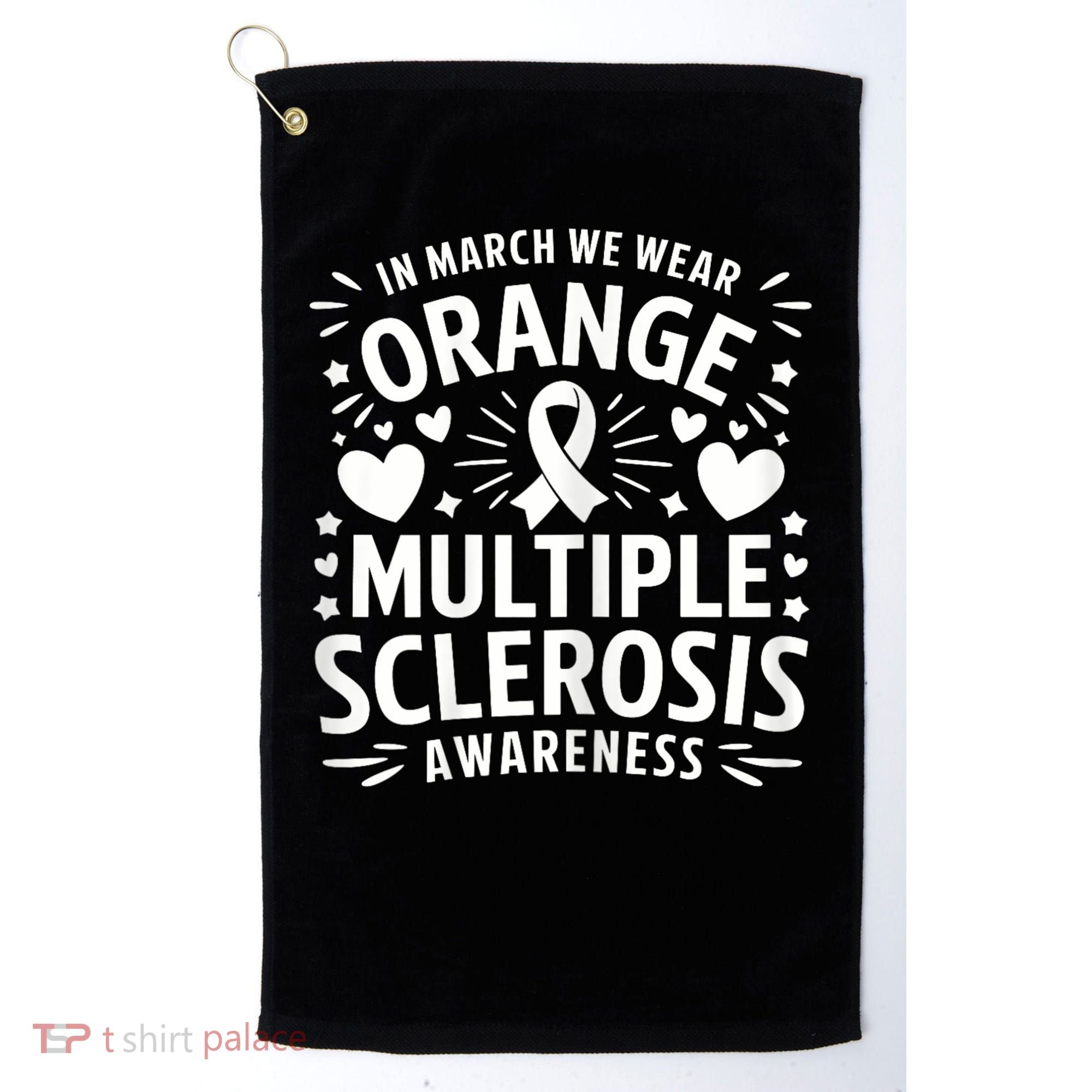 In March We Wear Orange For Multiple Sclerosis Awareness Golf Towel