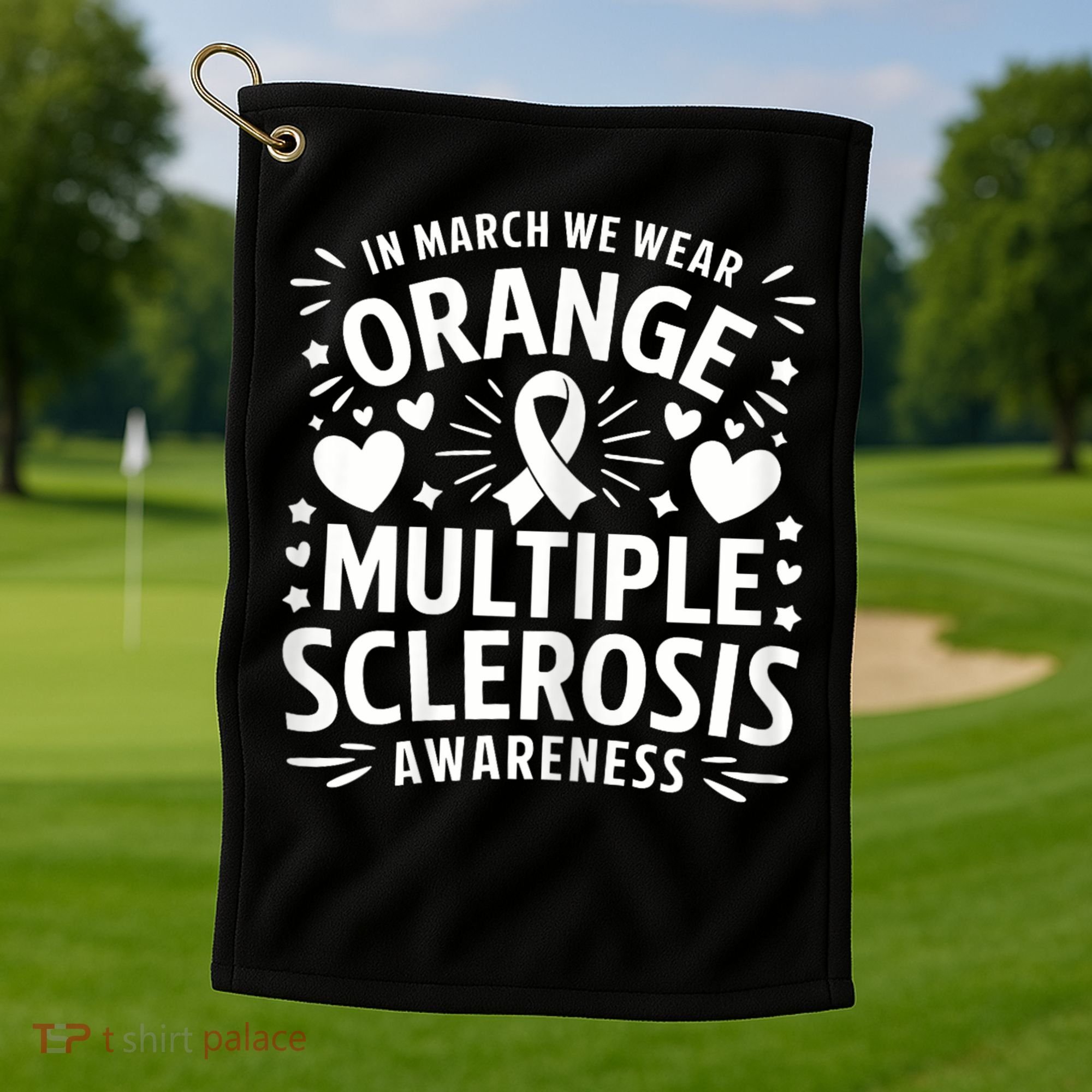 In March We Wear Orange For Multiple Sclerosis Awareness Golf Towel
