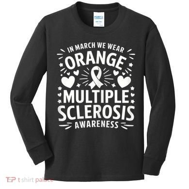 In March We Wear Orange For Multiple Sclerosis Awareness Kids Long Sleeve Shirt