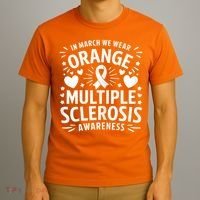 In March We Wear Orange For Multiple Sclerosis Awareness T-Shirt thumb 3