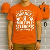 In March We Wear Orange For Multiple Sclerosis Awareness T-Shirt thumb 6