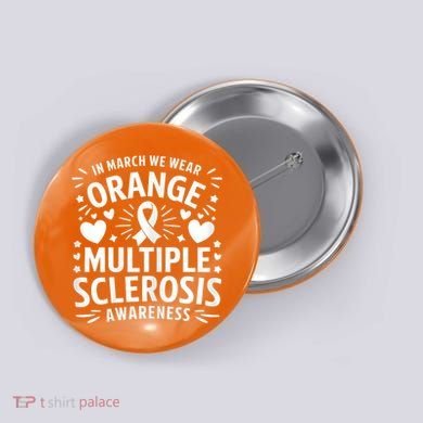 In March We Wear Orange For Multiple Sclerosis Awareness Button