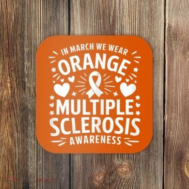 In March We Wear Orange For Multiple Sclerosis Awareness Coaster