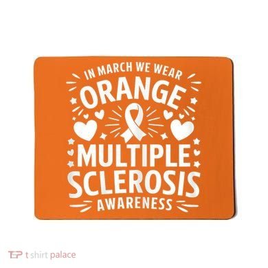 In March We Wear Orange For Multiple Sclerosis Awareness Mousepad