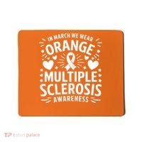 In March We Wear Orange For Multiple Sclerosis Awareness Mousepad thumb 0