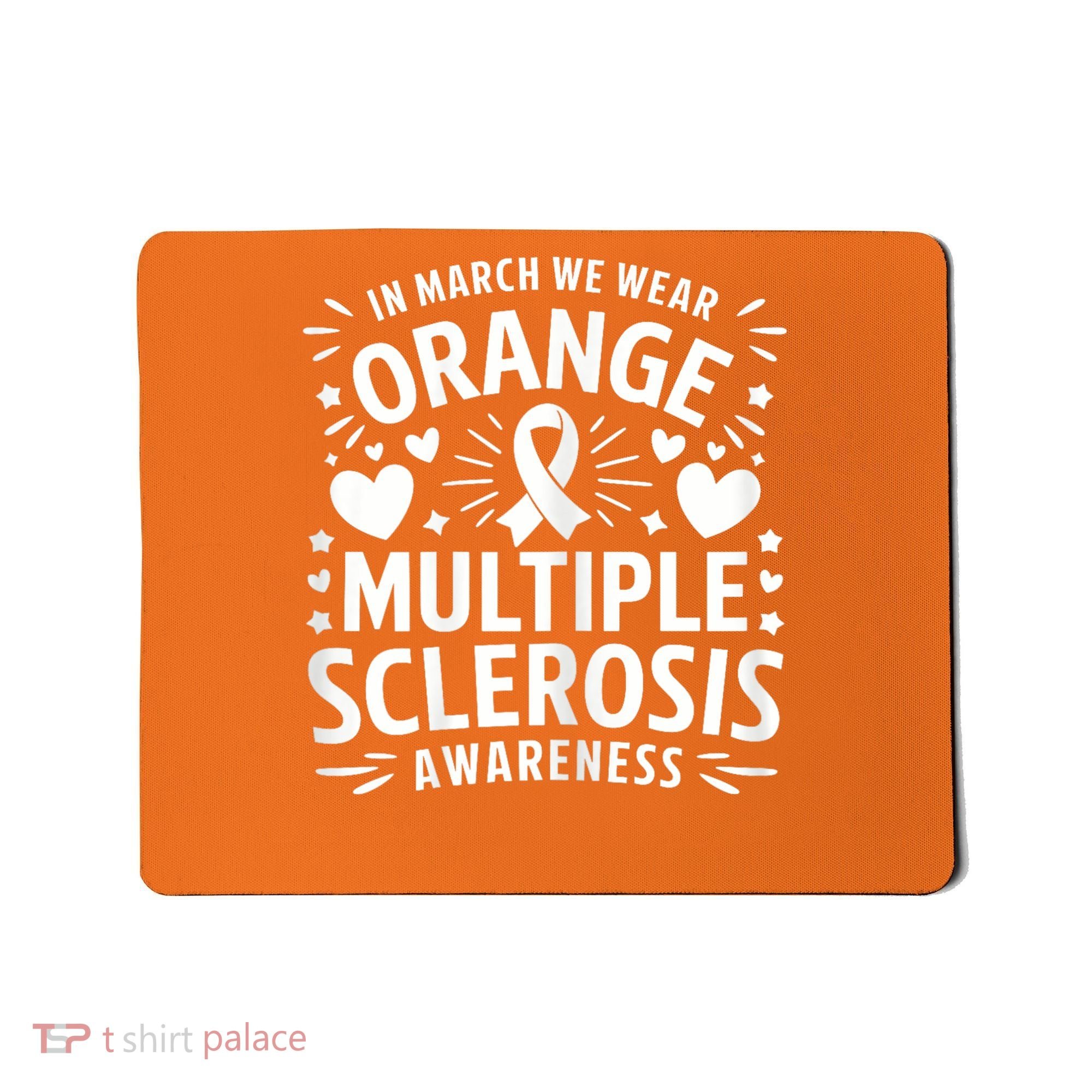 In March We Wear Orange For Multiple Sclerosis Awareness Mousepad