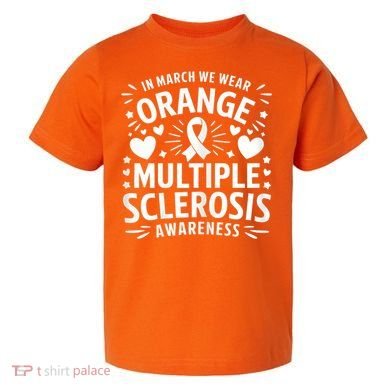 In March We Wear Orange For Multiple Sclerosis Awareness Toddler T-Shirt