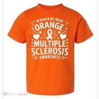 In March We Wear Orange For Multiple Sclerosis Awareness Toddler T-Shirt thumb 0