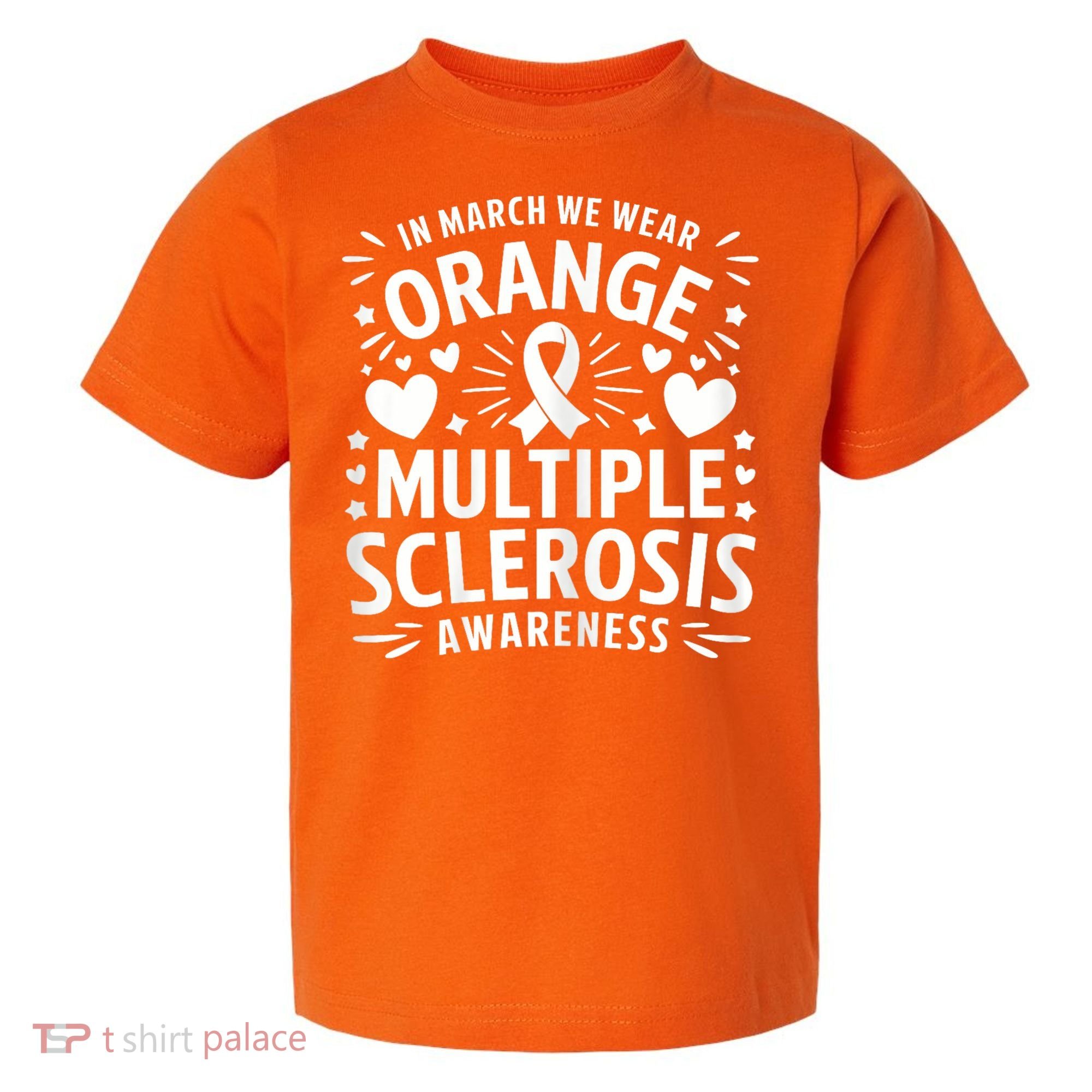 In March We Wear Orange For Multiple Sclerosis Awareness Toddler T-Shirt