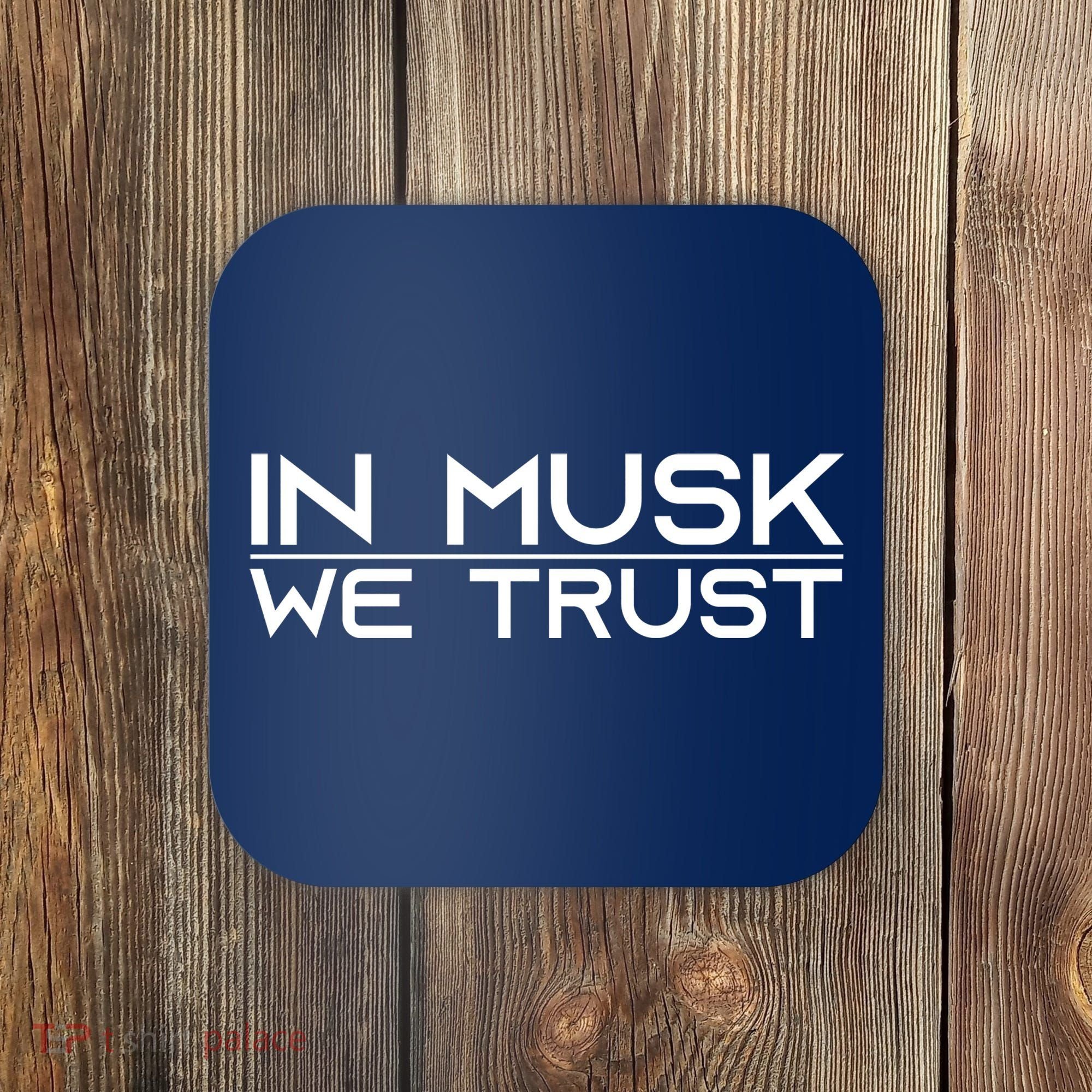 In Musk We Trusk Funny Elon Musk Tribute Fan Coaster