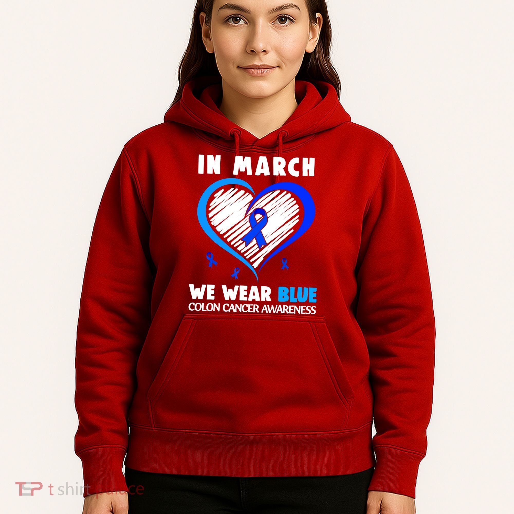 In March We Wear Blue For Colon Cancer Awareness Blue Heart Hoodie