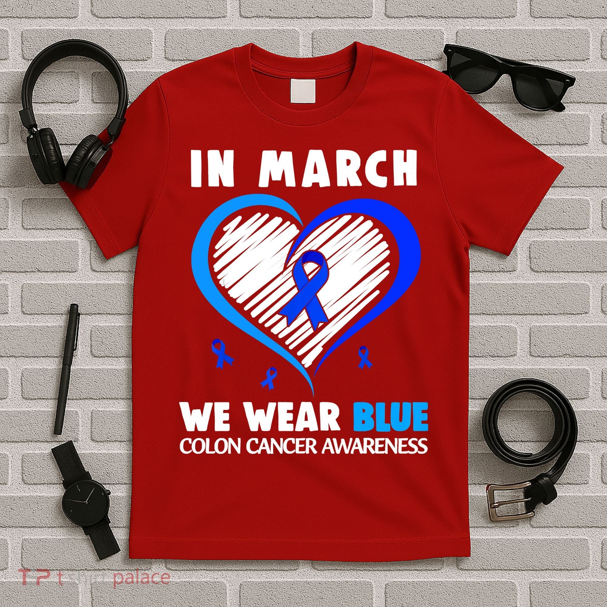 In March We Wear Blue For Colon Cancer Awareness Blue Heart T-Shirt