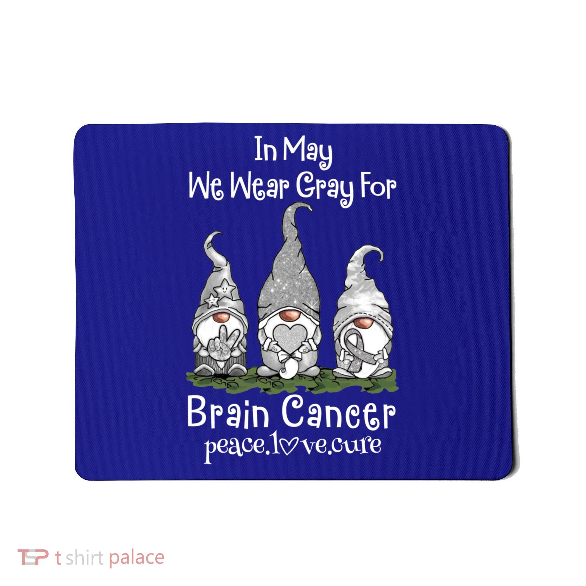 In May We Wear Gray For Brain Cancer Awareness Great Gift Mousepad