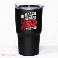 In March We Wear Red HIV AIDS Awareness Aids Hiv Warrior Tumbler thumb 0