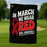 In March We Wear Red HIV AIDS Awareness Aids Hiv Warrior Golf Towel thumb 1